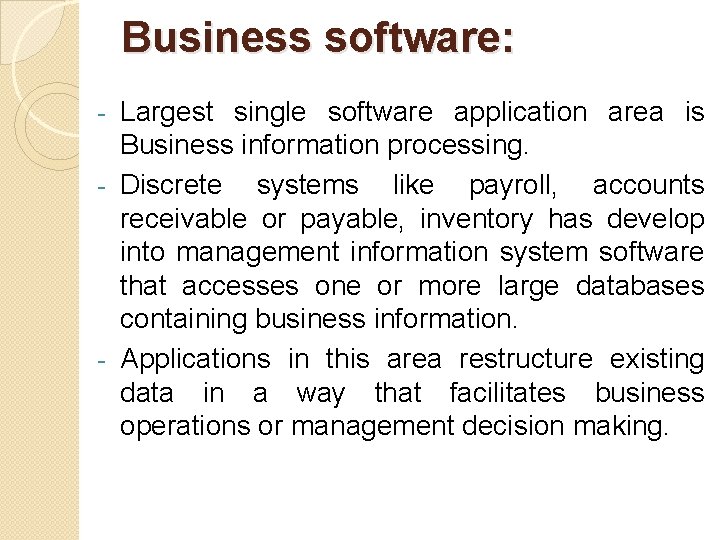 Business software: Largest single software application area is Business information processing. - Discrete systems