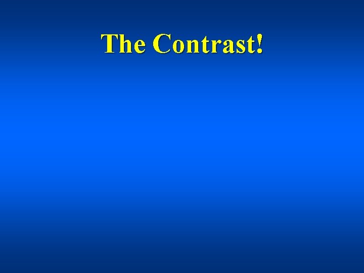 The Contrast! 