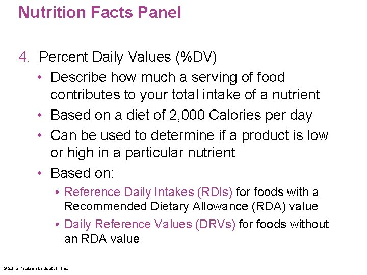 Nutrition Facts Panel 4. Percent Daily Values (%DV) • Describe how much a serving