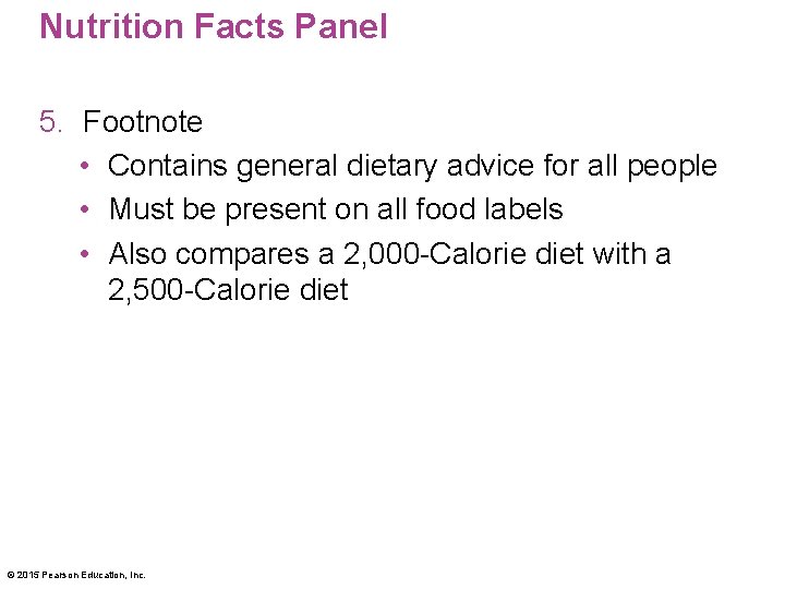 Nutrition Facts Panel 5. Footnote • Contains general dietary advice for all people •