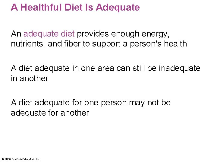 A Healthful Diet Is Adequate An adequate diet provides enough energy, nutrients, and fiber