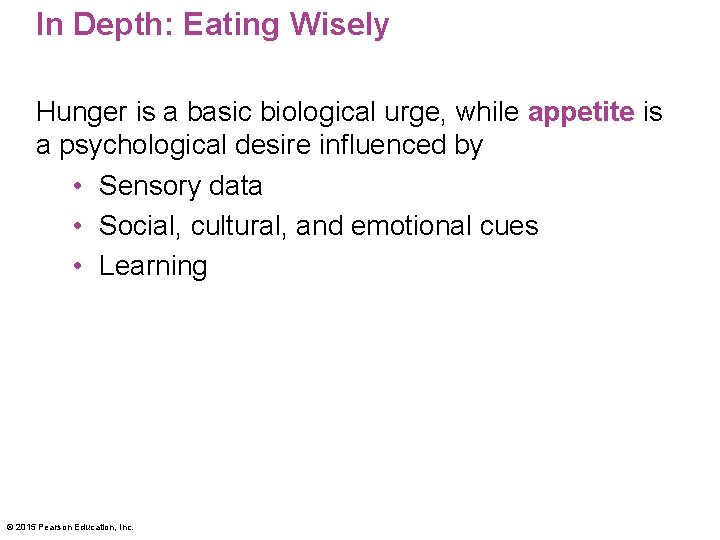 In Depth: Eating Wisely Hunger is a basic biological urge, while appetite is a