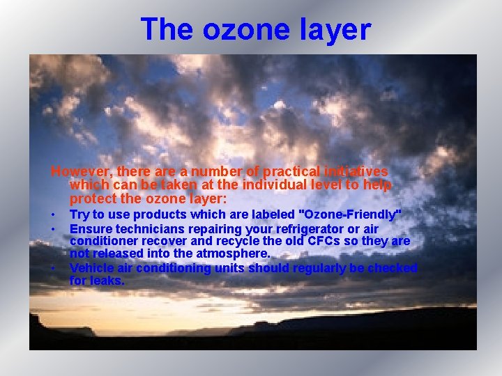 The ozone layer However, there a number of practical initiatives which can be taken