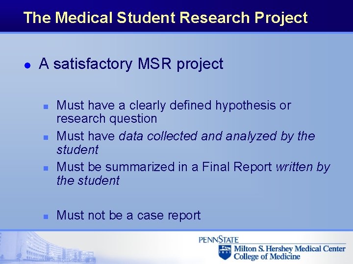 The Medical Student Research Project l A satisfactory MSR project n n Must have