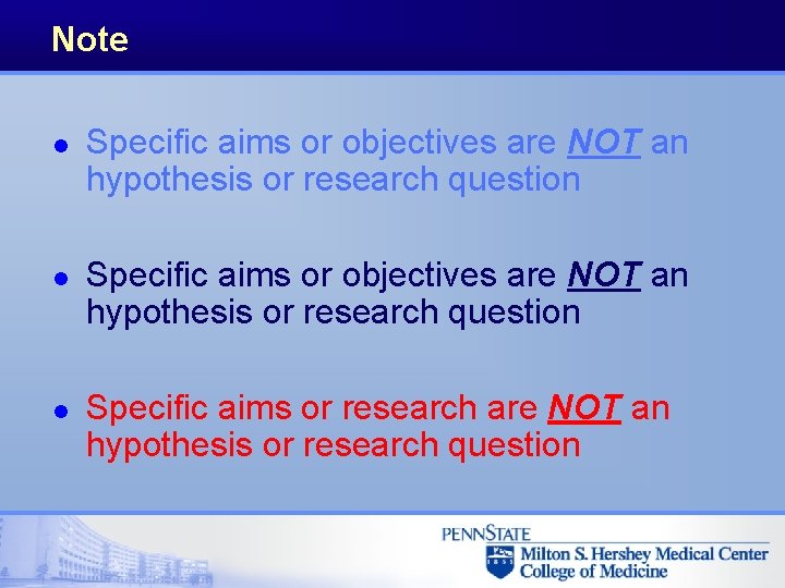 Note l l l Specific aims or objectives are NOT an hypothesis or research