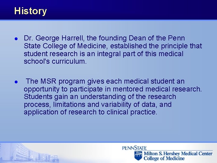 History l l Dr. George Harrell, the founding Dean of the Penn State College