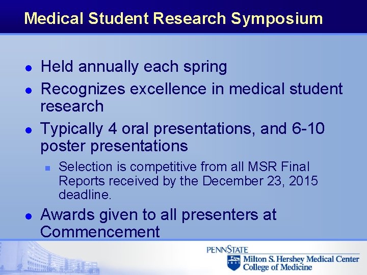 Medical Student Research Symposium l l l Held annually each spring Recognizes excellence in