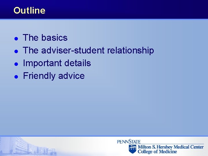 Outline l l The basics The adviser-student relationship Important details Friendly advice 