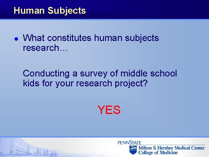 Human Subjects l What constitutes human subjects research… Conducting a survey of middle school