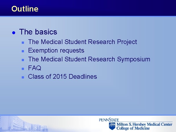 Outline l The basics n n n The Medical Student Research Project Exemption requests