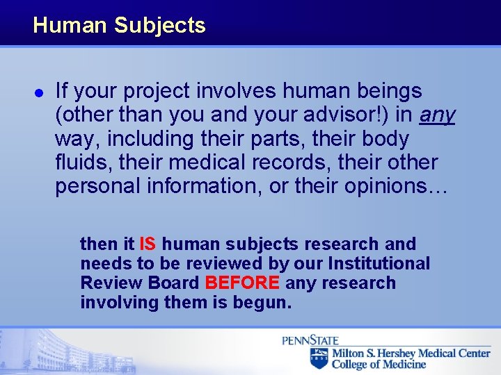 Human Subjects l If your project involves human beings (other than you and your