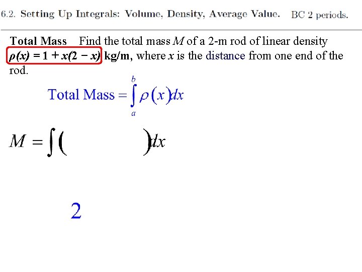 Total Mass Find the total mass M of a 2 -m rod of linear