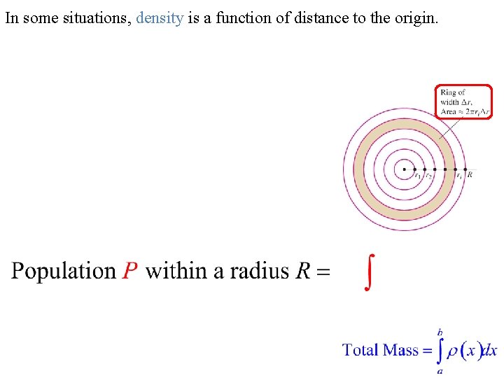 In some situations, density is a function of distance to the origin. For example,