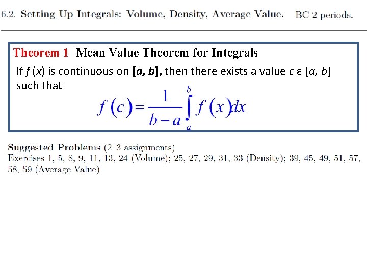 Theorem 1 Mean Value Theorem for Integrals If f (x) is continuous on [a,