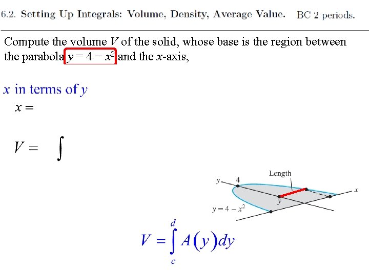 Compute the volume V of the solid, whose base is the region between the