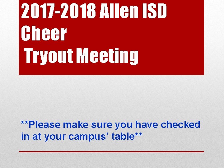 2017 -2018 Allen ISD Cheer Tryout Meeting **Please make sure you have checked in