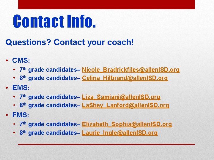 Contact Info. Questions? Contact your coach! • CMS: • 7 th grade candidates– Nicole_Bradrickfiles@allen.
