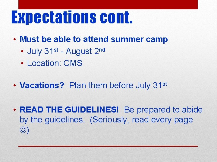 Expectations cont. • Must be able to attend summer camp • July 31 st