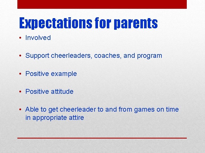 Expectations for parents • Involved • Support cheerleaders, coaches, and program • Positive example