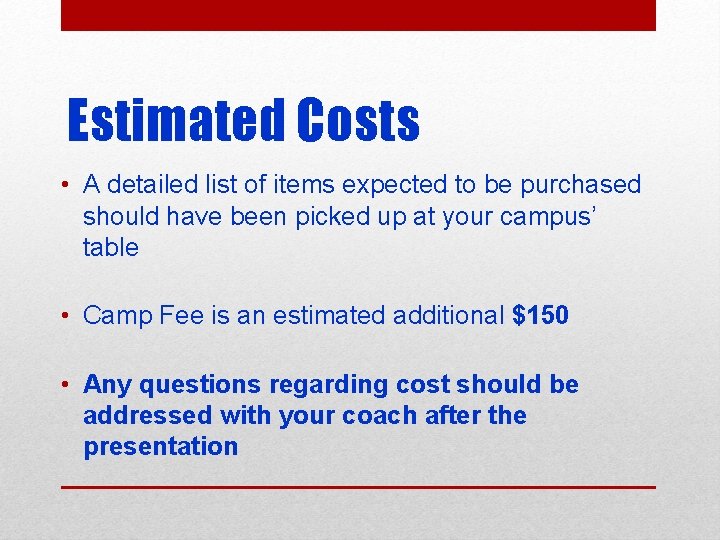 Estimated Costs • A detailed list of items expected to be purchased should have