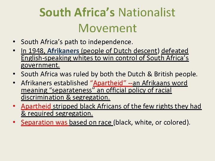 South Africa’s Nationalist Movement • South Africa’s path to independence. • In 1948, Afrikaners