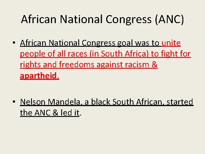 African National Congress (ANC) • African National Congress goal was to unite people of