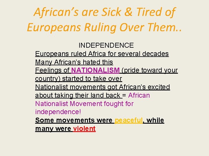 African’s are Sick & Tired of Europeans Ruling Over Them. . INDEPENDENCE Europeans ruled