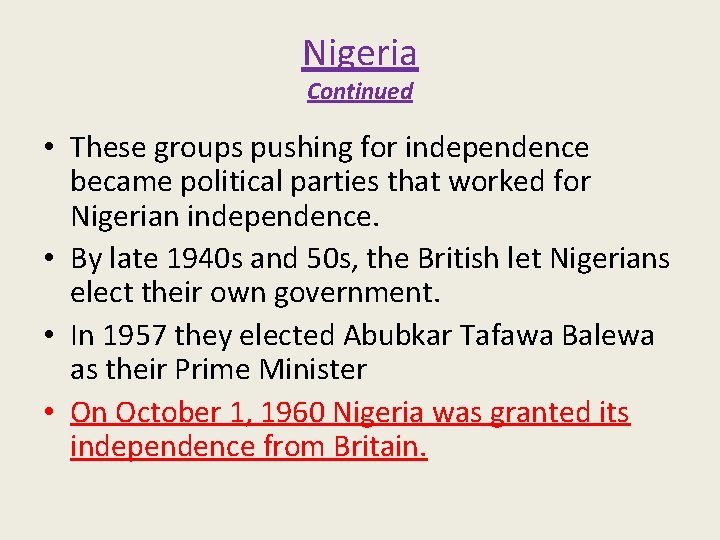 Nigeria Continued • These groups pushing for independence became political parties that worked for