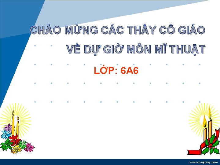 CHÀO MỪNG CÁC THẦY CÔ GIÁO VỀ DỰ GIỜ MÔN MĨ THUẬT LỚP: 6