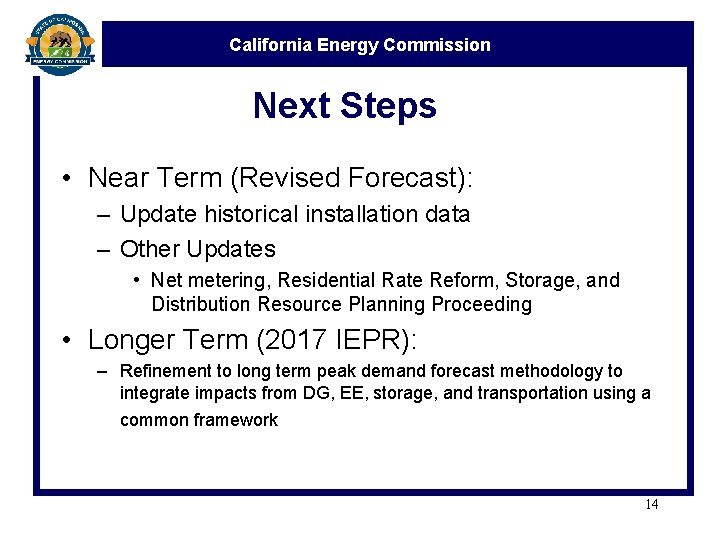 California Energy Commission Next Steps • Near Term (Revised Forecast): – Update historical installation