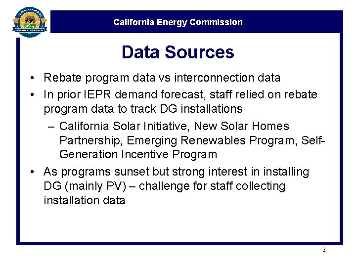 California Energy Commission Data Sources • Rebate program data vs interconnection data • In