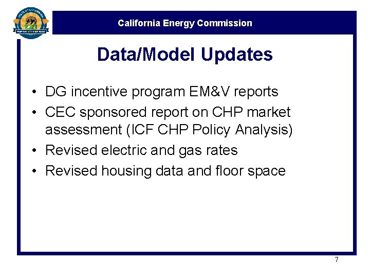California Energy Commission Data/Model Updates • DG incentive program EM&V reports • CEC sponsored