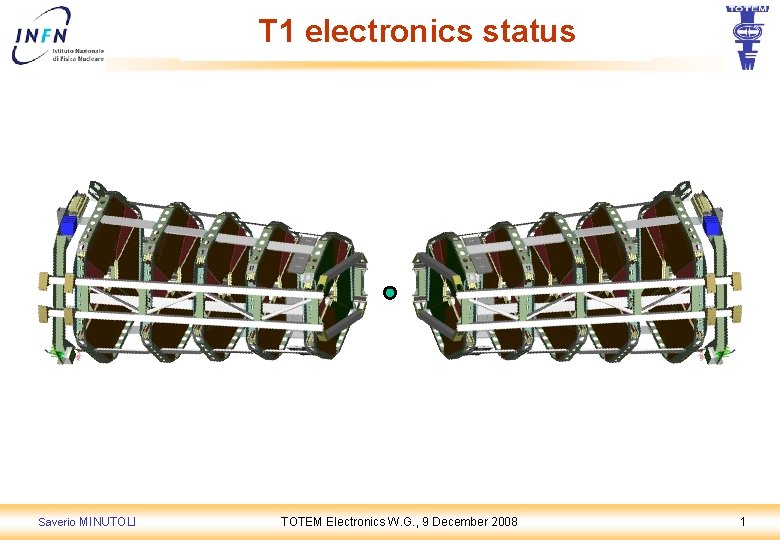 T 1 electronics status Saverio MINUTOLI TOTEM Electronics W. G. , 9 December 2008