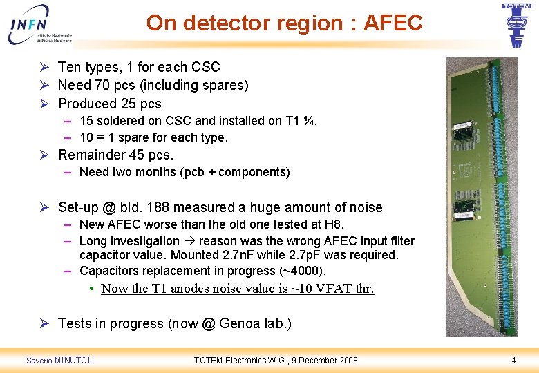 On detector region : AFEC Ø Ten types, 1 for each CSC Ø Need