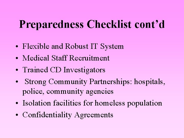 Preparedness Checklist cont’d • • Flexible and Robust IT System Medical Staff Recruitment Trained