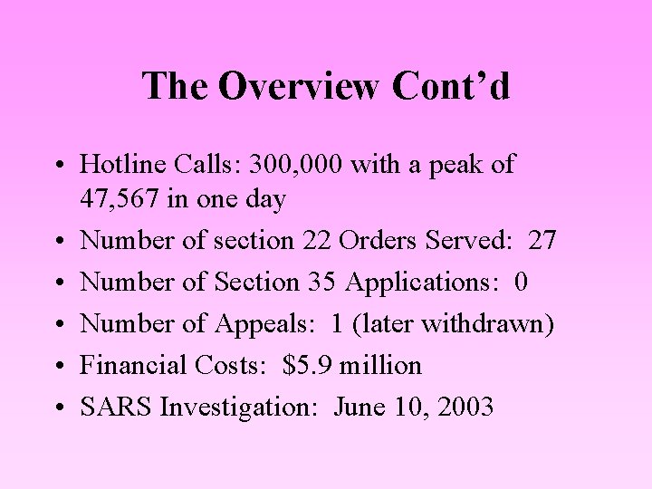 The Overview Cont’d • Hotline Calls: 300, 000 with a peak of 47, 567