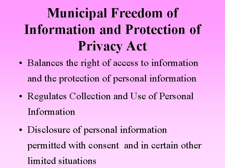 Municipal Freedom of Information and Protection of Privacy Act • Balances the right of