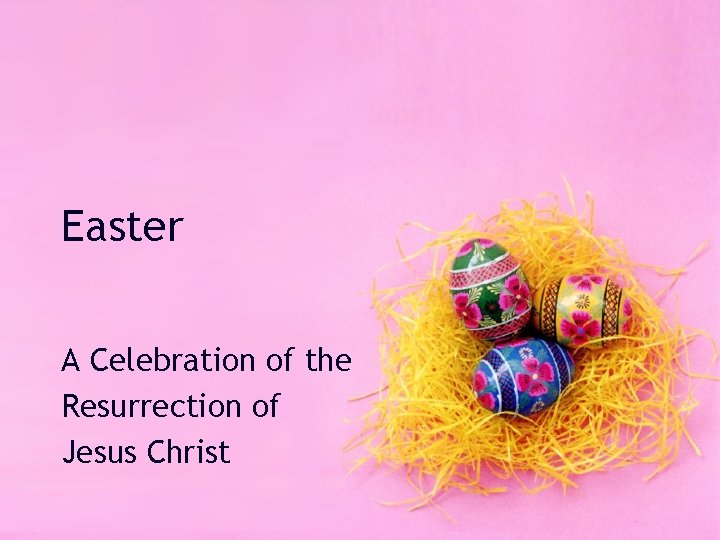 Easter A Celebration of the Resurrection of Jesus Christ 