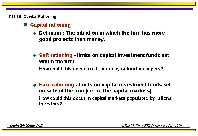 T 11. 15 Capital Rationing n Capital rationing u Definition: The situation in which
