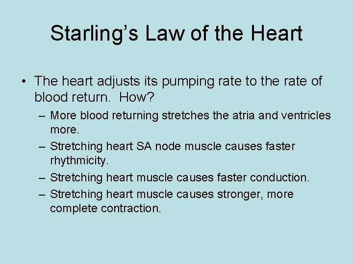 Starling’s Law of the Heart • The heart adjusts its pumping rate to the