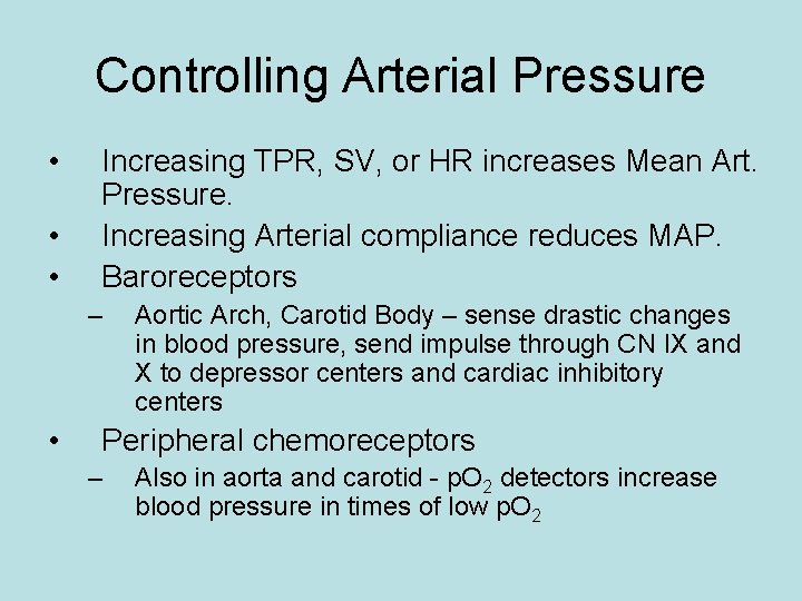 Controlling Arterial Pressure • • • Increasing TPR, SV, or HR increases Mean Art.