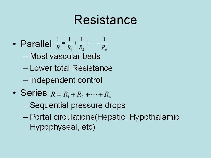 Resistance • Parallel – Most vascular beds – Lower total Resistance – Independent control