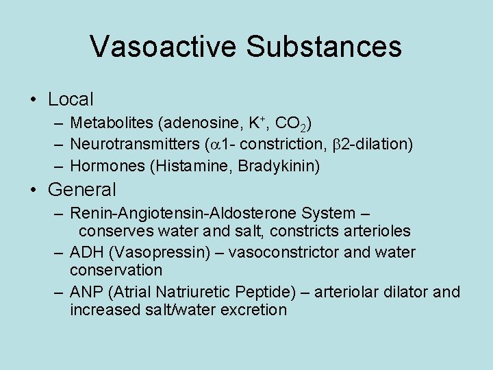 Vasoactive Substances • Local – Metabolites (adenosine, K+, CO 2) – Neurotransmitters (a 1