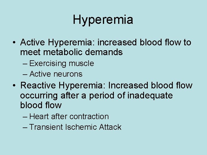 Hyperemia • Active Hyperemia: increased blood flow to meet metabolic demands – Exercising muscle