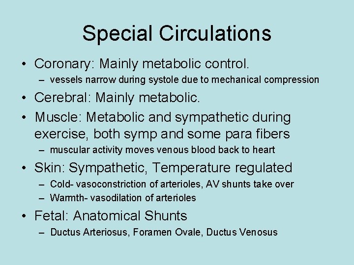 Special Circulations • Coronary: Mainly metabolic control. – vessels narrow during systole due to