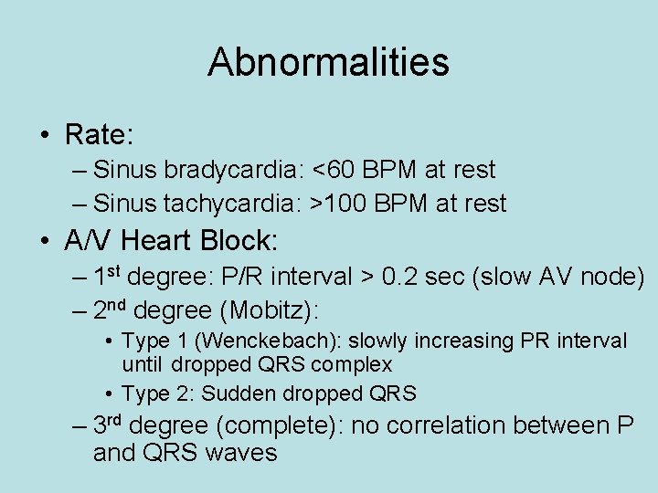 Abnormalities • Rate: – Sinus bradycardia: <60 BPM at rest – Sinus tachycardia: >100