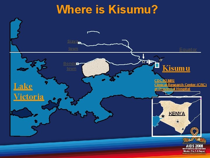 Where is Kisumu? Siaya town Bondo town Lake Victoria Equator Kisumu CDC/KEMRI Clinical Research