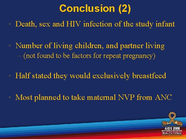 Conclusion (2) • Death, sex and HIV infection of the study infant • Number