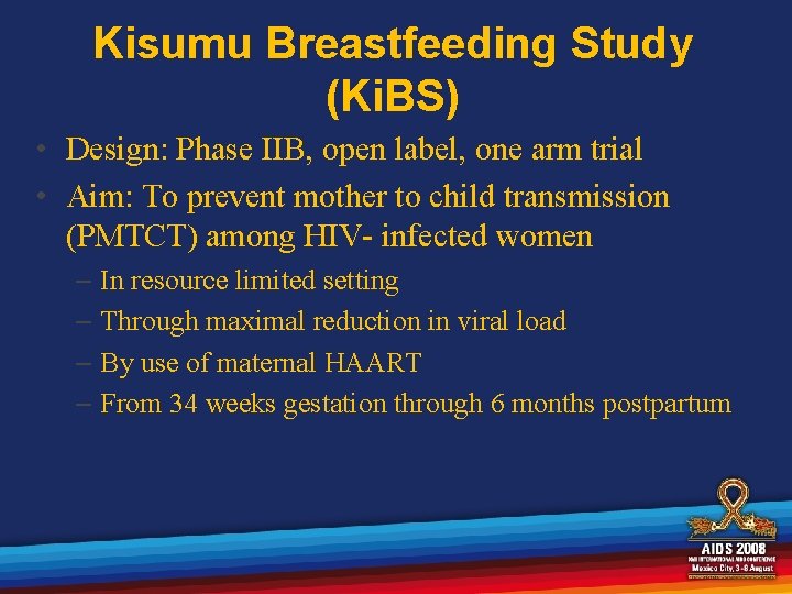 Kisumu Breastfeeding Study (Ki. BS) • Design: Phase IIB, open label, one arm trial