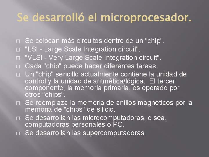 � � � � Se colocan más circuitos dentro de un "chip". "LSI -